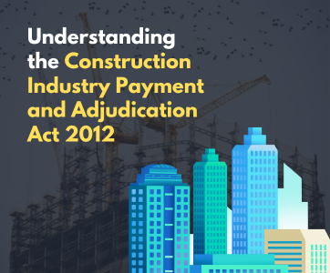 Understanding the Construction Industry Payment and Adjudication Act 2012 (CIPAA): A Decade of Impact