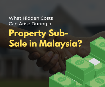 What Hidden Costs Can Arise During a Property Sub-Sale in Malaysia?